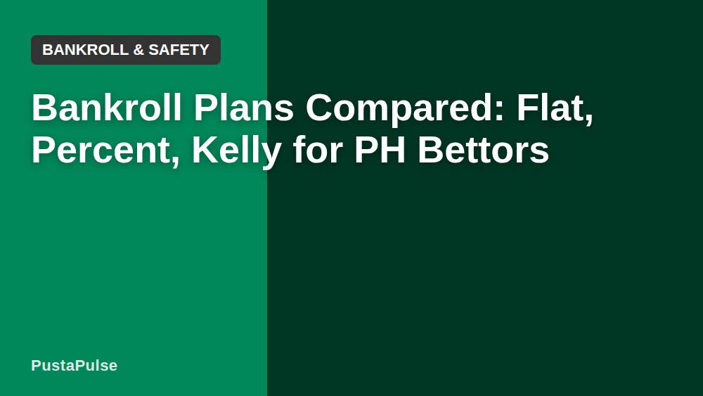 Bankroll Plans Compared: Flat, Percent, Kelly for PH Bettors