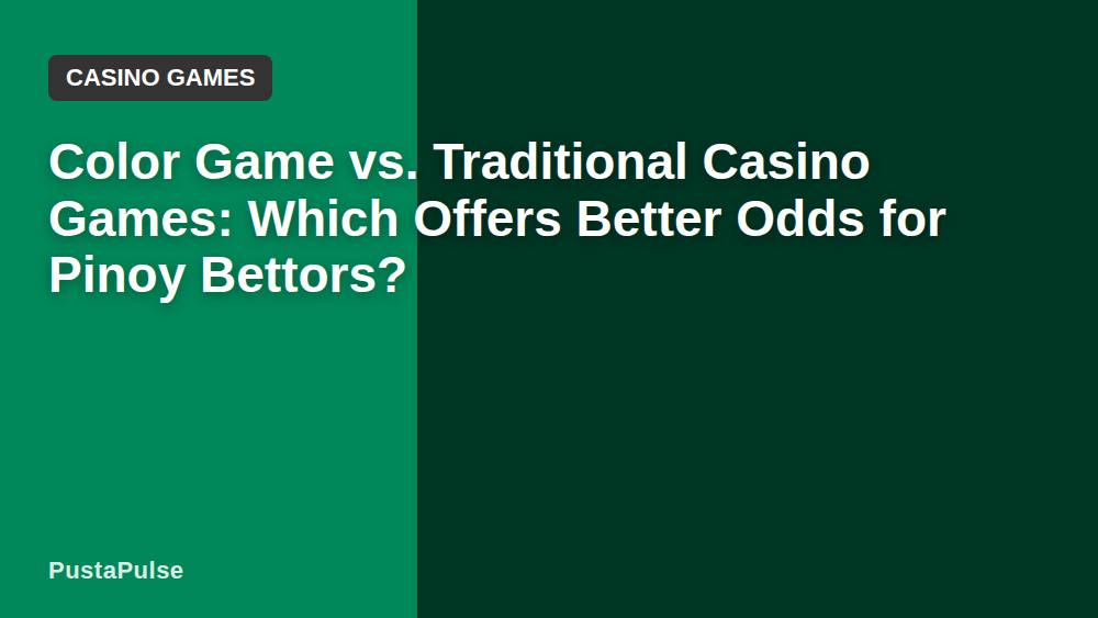 Color Game vs. Traditional Casino Games: Which Offers Better Odds for Pinoy Bettors?